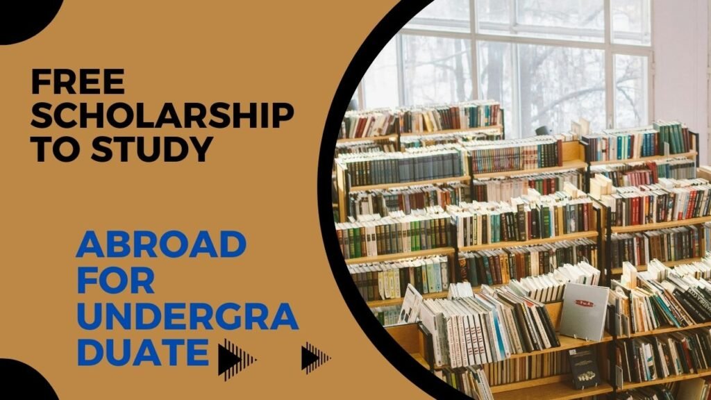 Free Scholarship To Study Abroad For Undergraduate