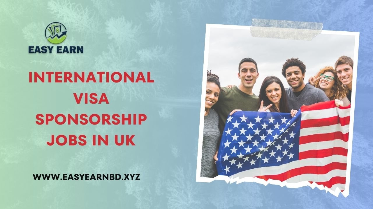 International VISA Sponsorship Jobs in UK